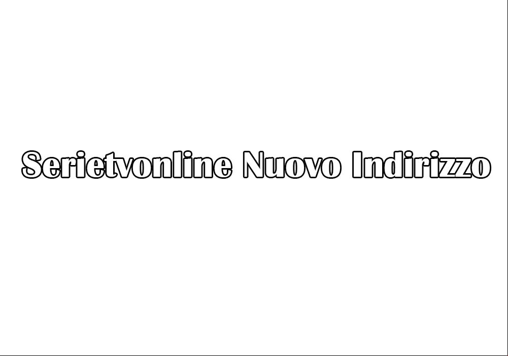 Serietvonline Nuovo Indirizzo (LINK) 2021